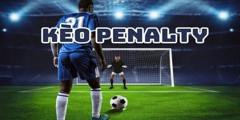 Tìm hiểu khái niệm của kèo Penalty là gì